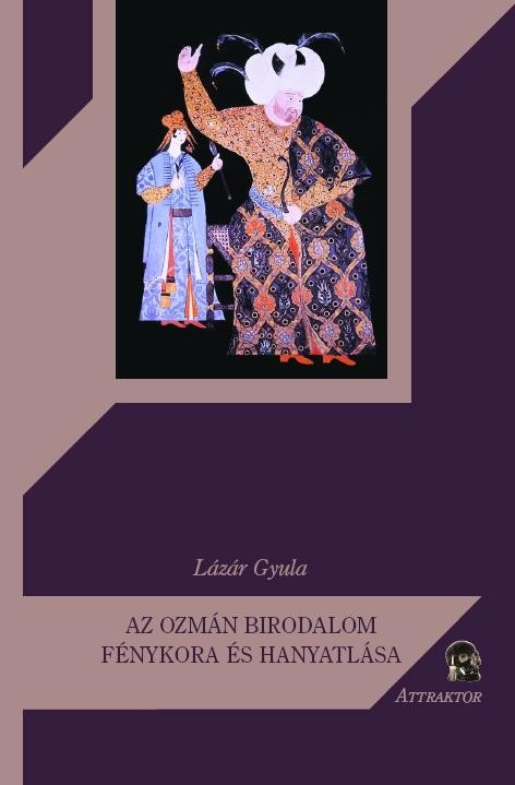 AZ OZMÁN BIRODALOM FÉNYKORA ÉS HANYATLÁSA (2011)