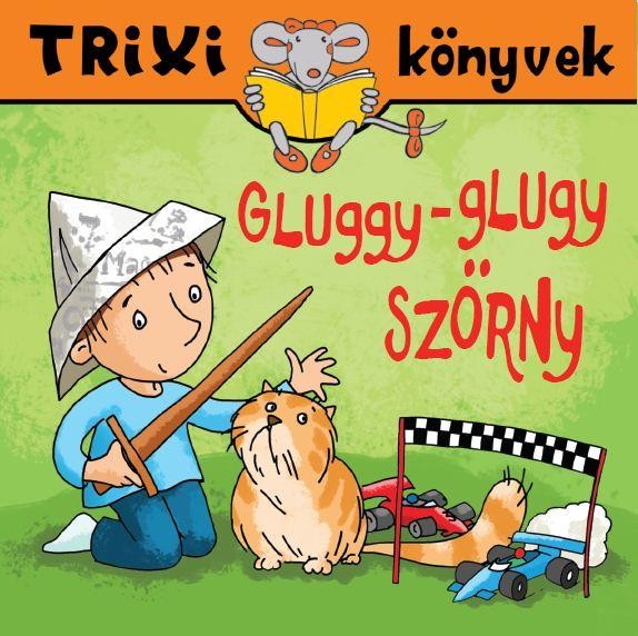GLUGGY-GLUGY SZÖRNY - TRIXI KÖNYVEK (2011)