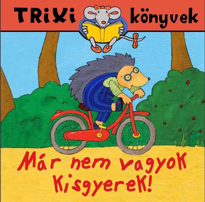 TRIXI KÖNYVEK - MÁR NEM VAGYOK KISGYEREK! (2011)