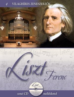 LISZT FERENC - VILÁGHÍRES ZENESZERZŐK 4. - CD-VEL (2011)