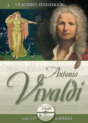 ANTONIO VIVALDI - VILÁGHÍRES ZENESZERZŐK 5. - CD-VEL (2011)