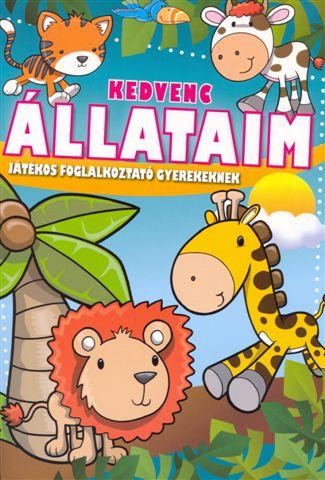 KEDVENC ÁLLATAIM - JÁTÉKOS FOGLALKOZTATÓ GYEREKEKNEK (2011)
