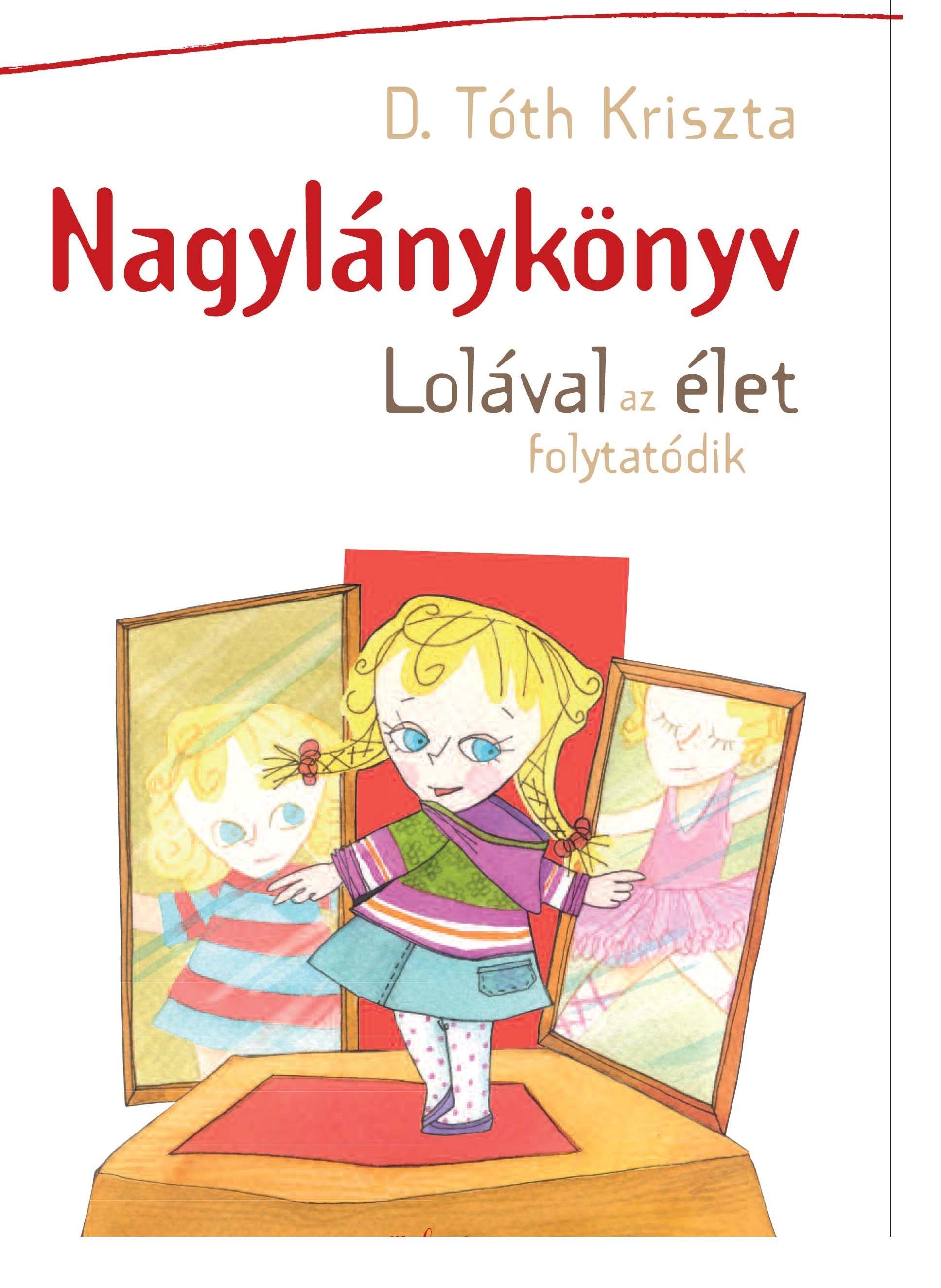 NAGYLÁNYKÖNYV - LOLÁVAL AZ ÉLET FOLYTATÓDIK (2011)