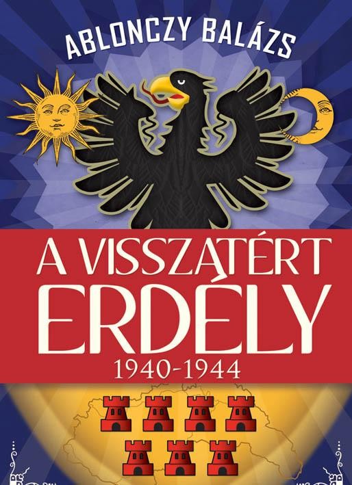 A VISSZATÉRT ERDÉLY - 1940-1944 (2011)