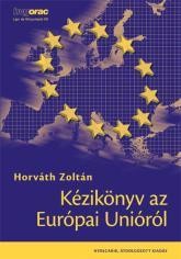 KÉZIKÖNYV AZ EURÓPAI UNIÓRÓL - 8. ÁTDOLGOZOTT KIADÁS (2011)