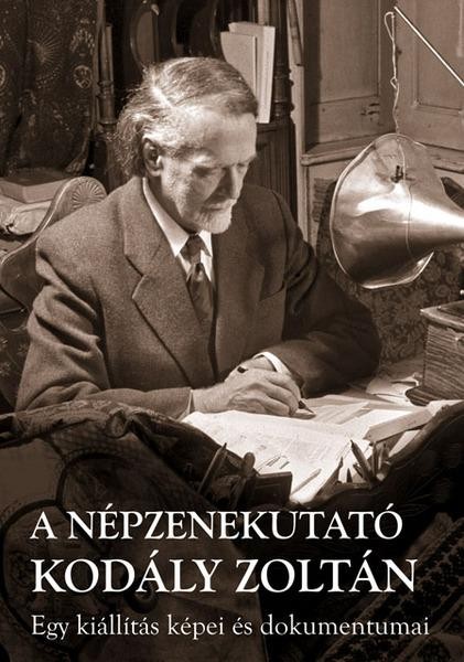 A NÉPZENEKUTATÓ KODÁLY ZOLTÁN (2008)