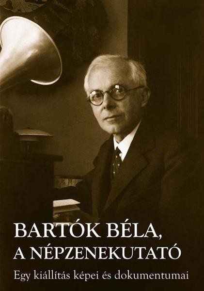 BARTÓK BÉLA, A NÉPZENEKUTATÓ (2008)
