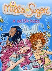 A SELLŐK HÁZA - MILLA ÉS SUGAR 5. (2011)