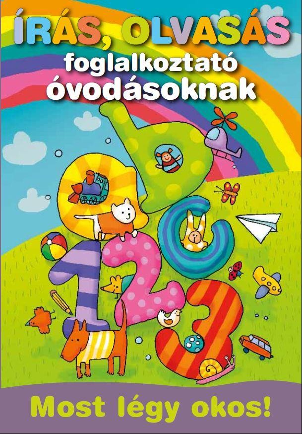 ÍRÁS, OLVASÁS FOGLALKOZTATÓ ÓVODÁSOKNAK - MOST LÉGY OKOS! (2011)