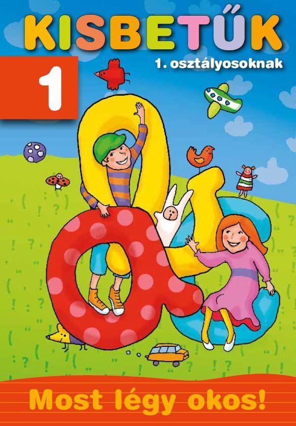 KISBETŰK 1. OSZTÁLYOSOKNAK - MOST LÉGY OKOS! (2011)