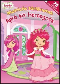 APRÓ KIS HERCEGNŐK - MATRICÁS TÖRTÉNETEK - EPERKE (2011)