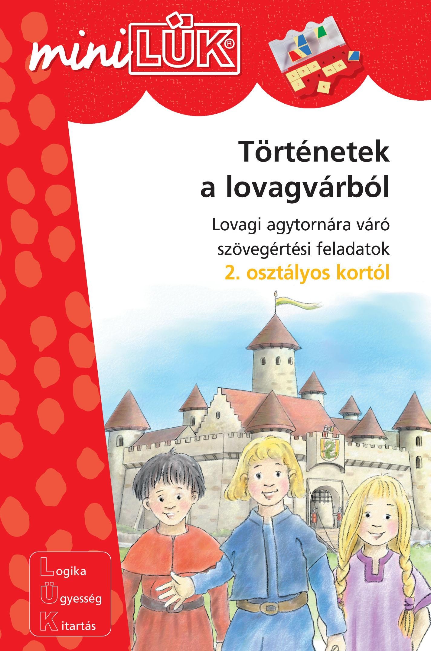 TÖRTÉNETEK A LOVAGVÁRBÓL - LOVAGI AGYTORNÁRA VÁRÓ FELADATOK 2. OSZTÁLYOS KORTÓL