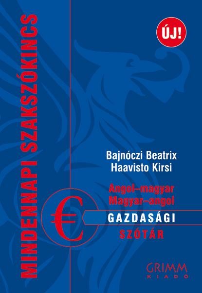 ANGOL-MAGYAR, MAGYAR-ANGOL GAZDASÁGI SZÓTÁR (ÚJ! 3. JAVÍTOTT KIADÁS) (2011)