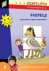 FIGYELJ! - KISPILÓTA - GYAKORLÓFÜZET A FIGYELEM FEJLESZTÉSÉHEZ (2011)