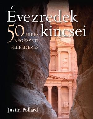 ÉVEZREDEK KINCSEI - 50 HÍRES RÉGÉSZETI FELFEDEZÉS (2011)