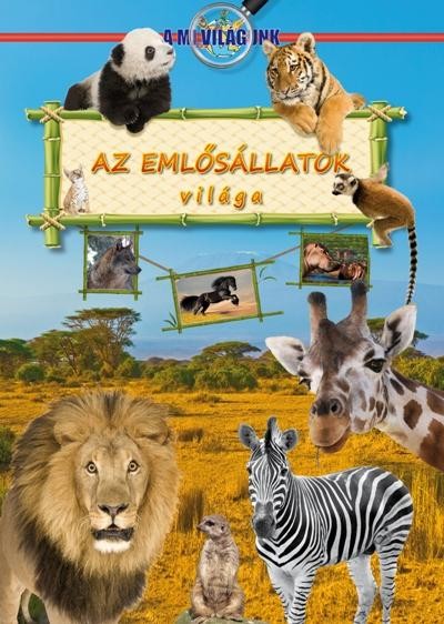 AZ EMLŐSÁLLATOK VILÁGA - A MI VILÁGUNK - (2011)