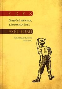 ÉDES - SERDÜLŐ FIÚKNAK, LÁNYOKNAK ÍRTA... (2011)