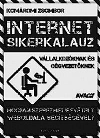 INTERNET SIKERKALAUZ - VÁLLALKOZÓKNAK ÉS CÉGVEZETŐKNEK (2011)