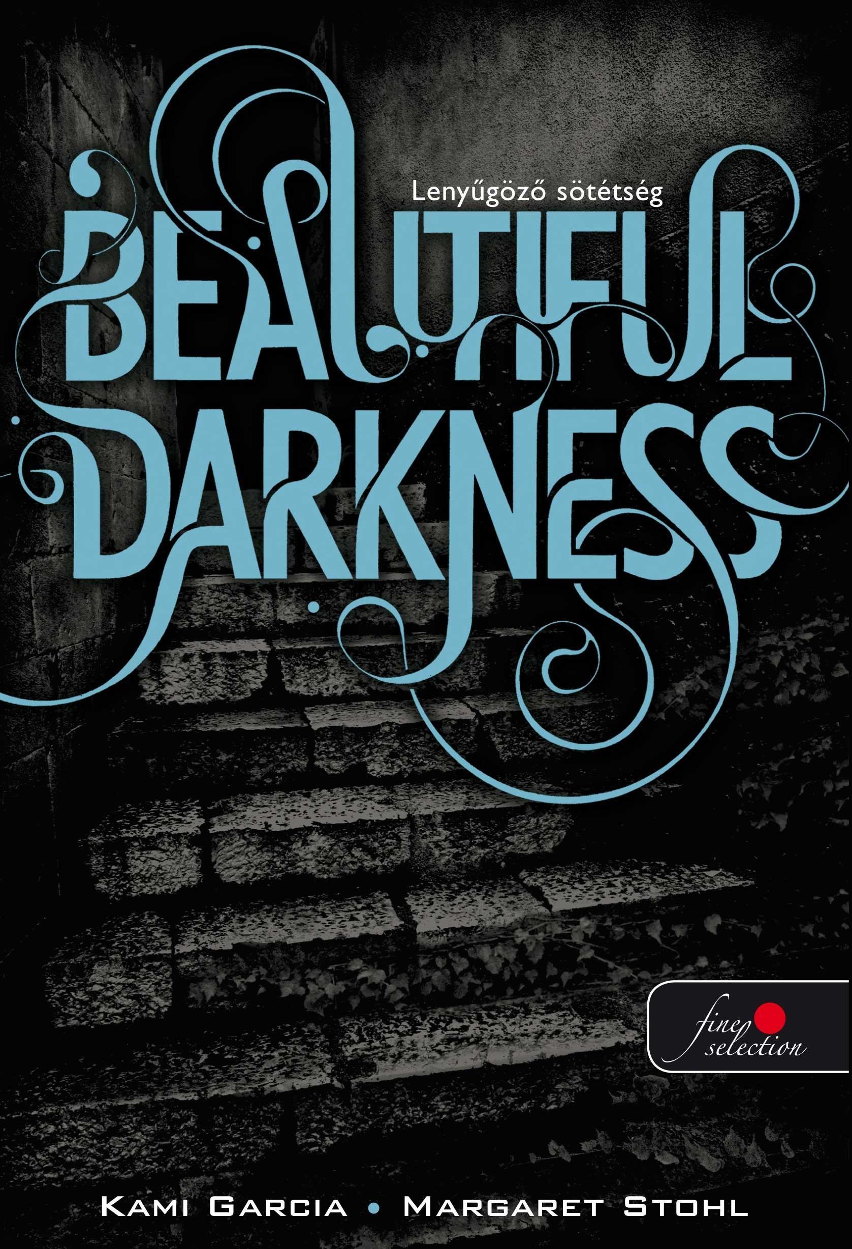 BEAUTIFUL DARKNESS - LENYŰGÖZŐ SÖTÉTSÉG - KÖTÖTT (2011)