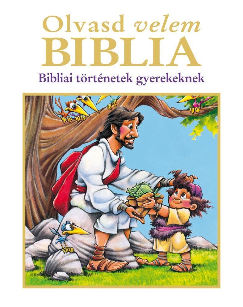 OLVASD VELEM BIBLIA - BIBLIAI TÖRTÉNETEK GYEREKEKNEK (2011)