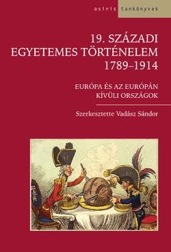 19. SZÁZADI EGYETEMES TÖRTÉNELEM -1789-1914 EURÓPA ÉS AZ EURÓPÁN KÍVÜLI ORSZÁGOK (2011)