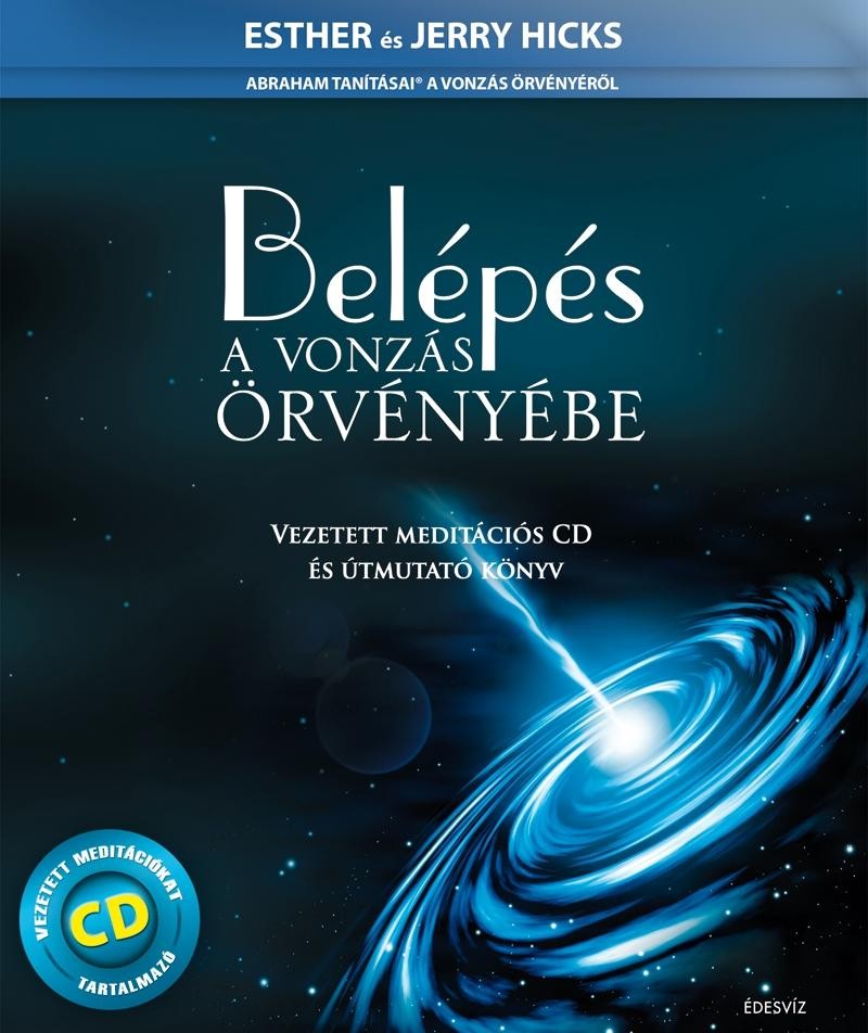 BELÉPÉS A VONZÁS ÖRVÉNYÉBE - VEZETETT MEDITÁCIÓS CD-VEL (2011)