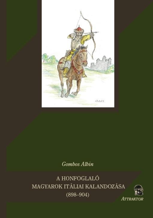 A HONFOGLALÓ MAGYAROK ITÁLIAI KALANDOZÁSA (898904) (2011)