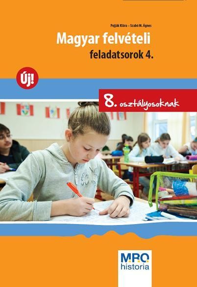 MAGYAR FELVÉTELI FELADATSOROK 4. - 8. OSZTÁLYOSOKNAK (2011)