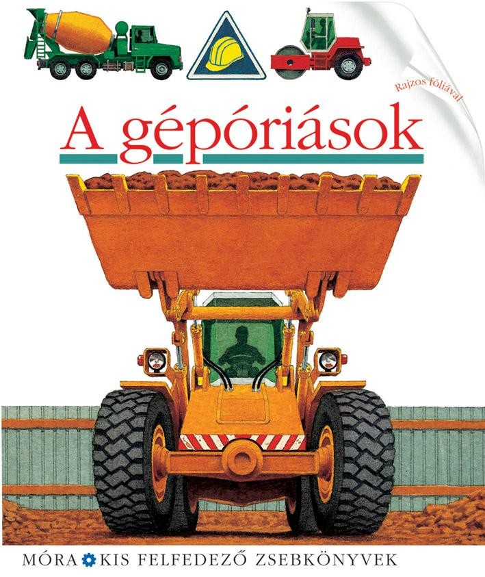 A GÉPÓRIÁSOK - KIS FELFEDEZŐ ZSEBKÖNYVEK (2011)