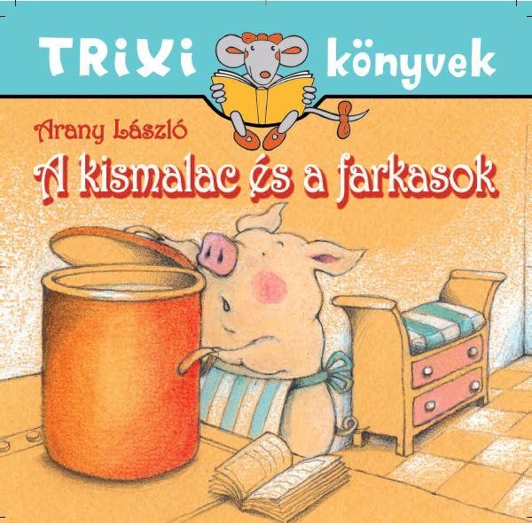 TRIXI KÖNYVEK - A KISMALAC ÉS A FARKASOK (2011)