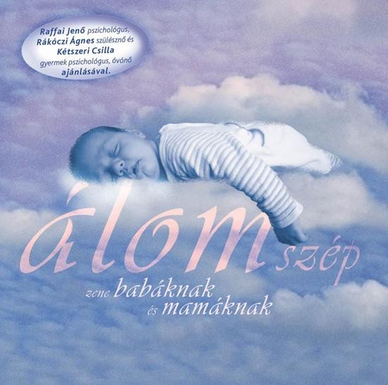 ÁLOMSZÉP 1. - ZENE BABÁKNAK ÉS MAMÁKNAK - CD - (2007)