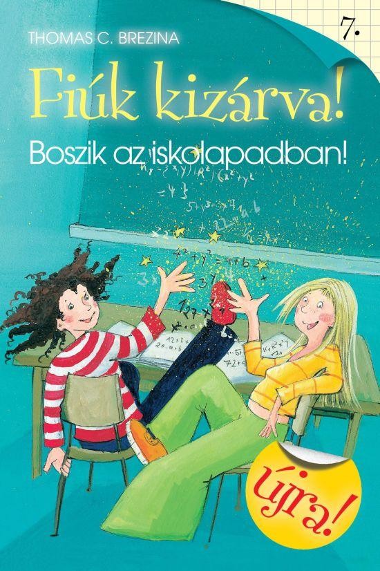 BOSZIK AZ ISKOLAPADBAN! - FIÚK KIZÁRVA! 7. - ÚJRA! (2011)
