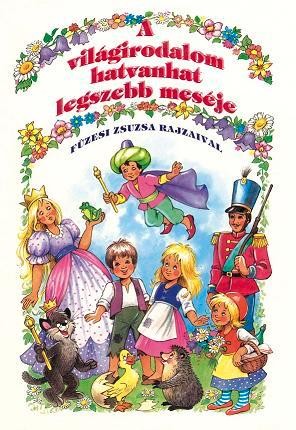 A VILÁGIRODALOM HATVANHAT LEGSZEBB MESÉJE (ÚJ!) - (2011)