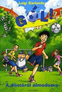 A DÖNTŐRŐL ÁLMODOZVA - GÓL! 4. KÖTET (2011)