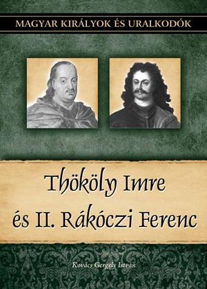 THÖKÖLY IMRE ÉS II. RÁKÓCZI FERENC - MAGYAR KIRÁLYOK ÉS URALKODÓK 23. (2011)