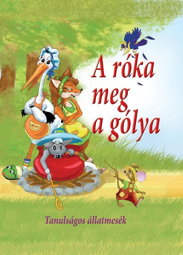 A RÓKA MEG A GÓLYA - TANULSÁGOS ÁLLATMESÉK (2011)