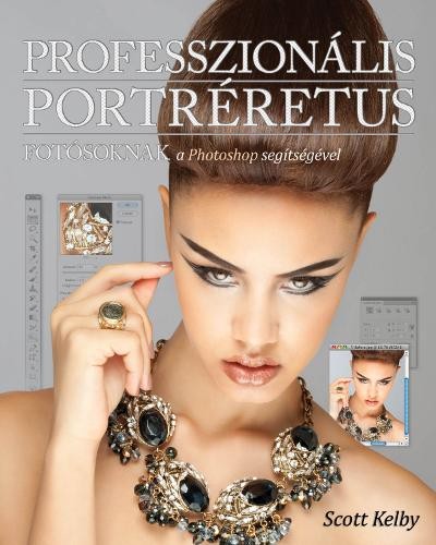 PROFESSZIONÁLIS PORTRÉRETUS - FOTÓSOKNAK A PHOTOSHOP SEGÍTSÉGÉVEL (2011)