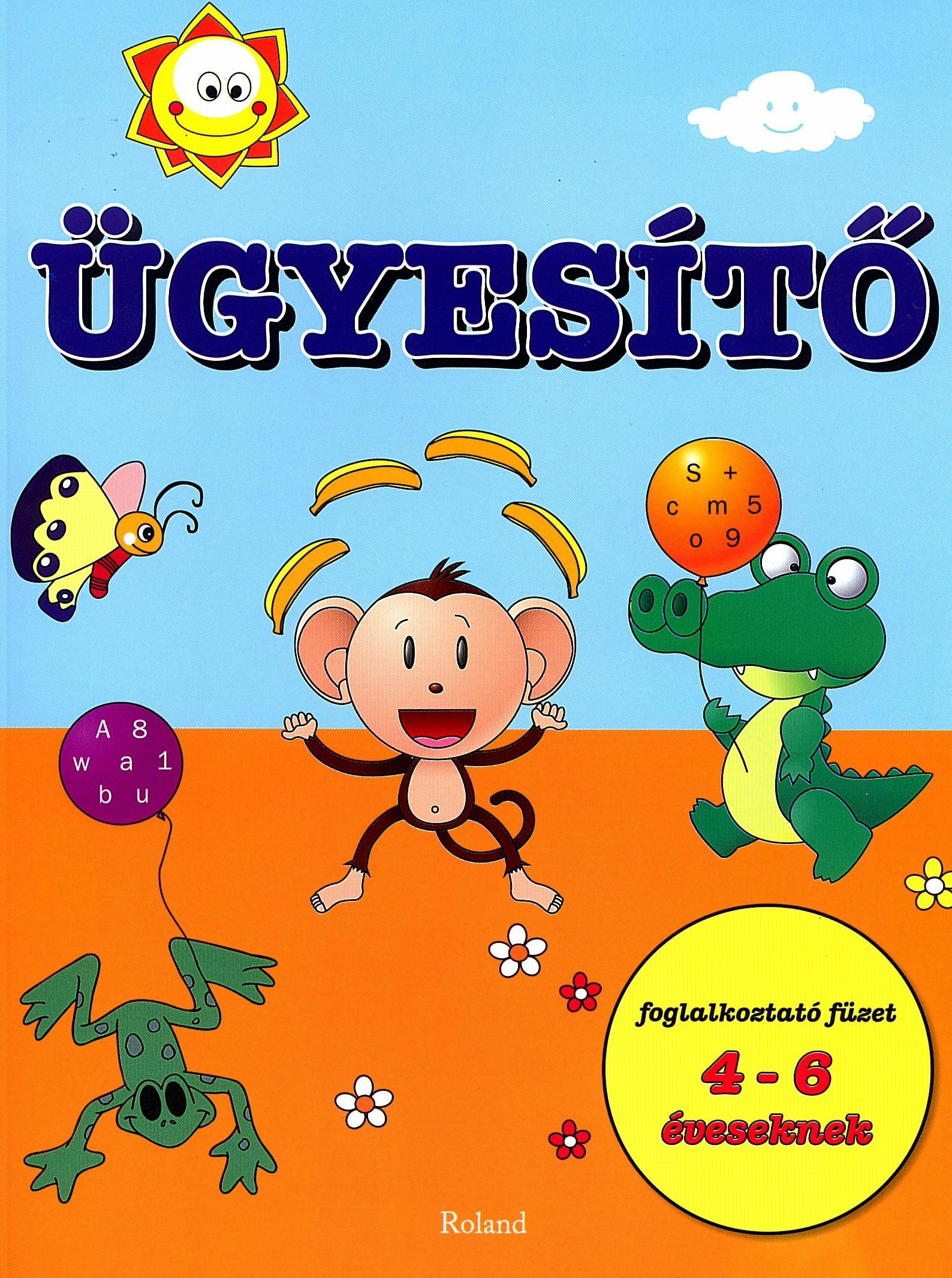 ÜGYESÍTŐ - FOGLALKOZTATÓ FÜZET 4-6 ÉVESEKNEK (2011)