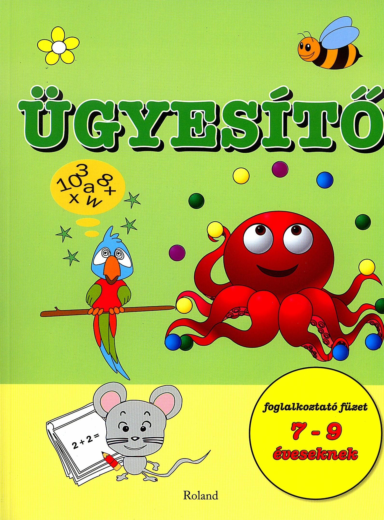 ÜGYESÍTŐ - FOGLALKOZTATÓ FÜZET 7-9 ÉVESEKNEK (2011)