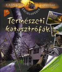 TERMÉSZETI KATASZTRÓFÁK - ELKÉPESZTŐ LAROUSSE ENCIKLOPÉDIA (2011)
