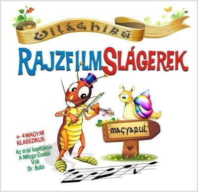 VILÁGHÍRŰ RAJZFILMSLÁGEREK MAGYARUL - CD - (2011)