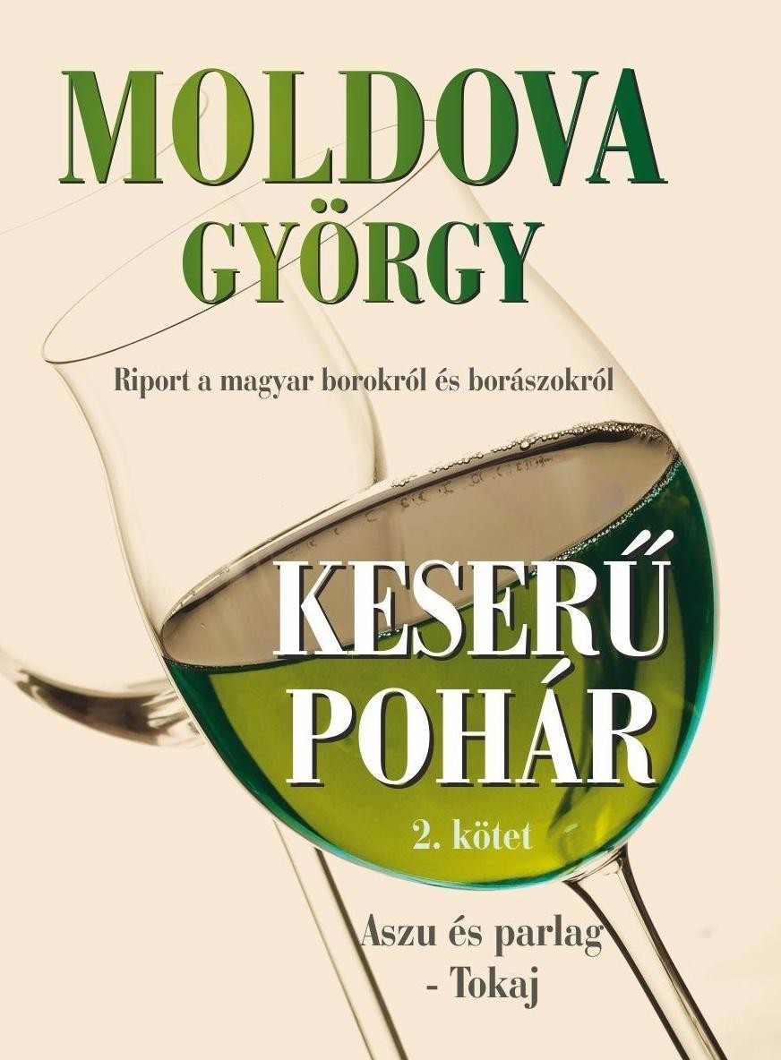 KESERŰ POHÁR II. KÖTET - ASZÚ ÉS PARLAG-TOKAJ (2011)
