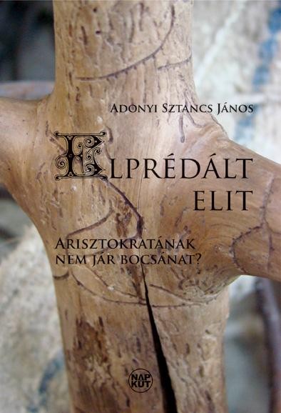 ELPRÉDÁLT ELIT - ARISZTOKRATÁNAK NEM JÁR BOCSÁNAT? (2011)