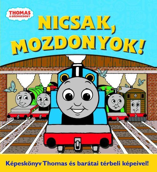 THOMAS A GŐZMOZDONY - NICSAK, MOZDONYOK! (2011)