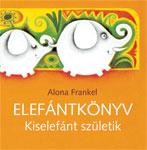 ELEFÁNTKÖNYV - KISELEFÁNT SZÜLETIK (2011)