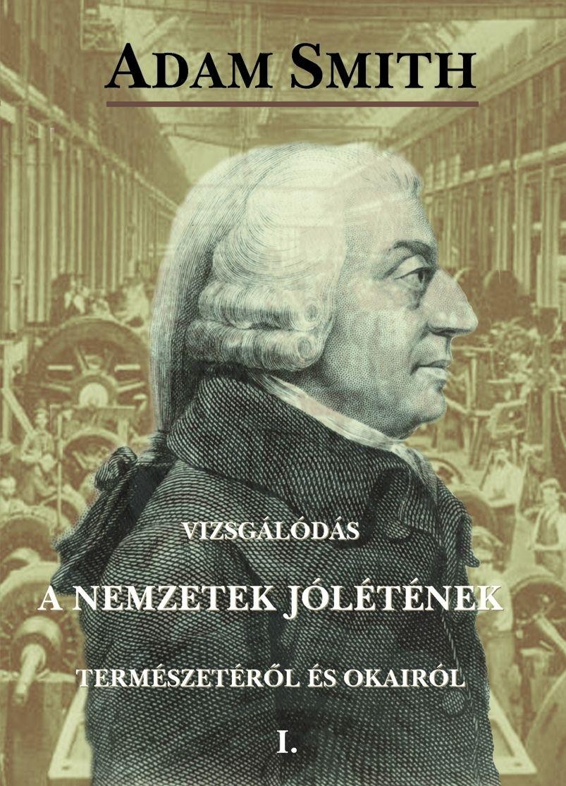 VIZSGÁLÓDÁS A NEMZETEK JÓLÉTÉNEK TERMÉSZETÉRŐL ÉS OKAIRÓL I.-II. (2011)