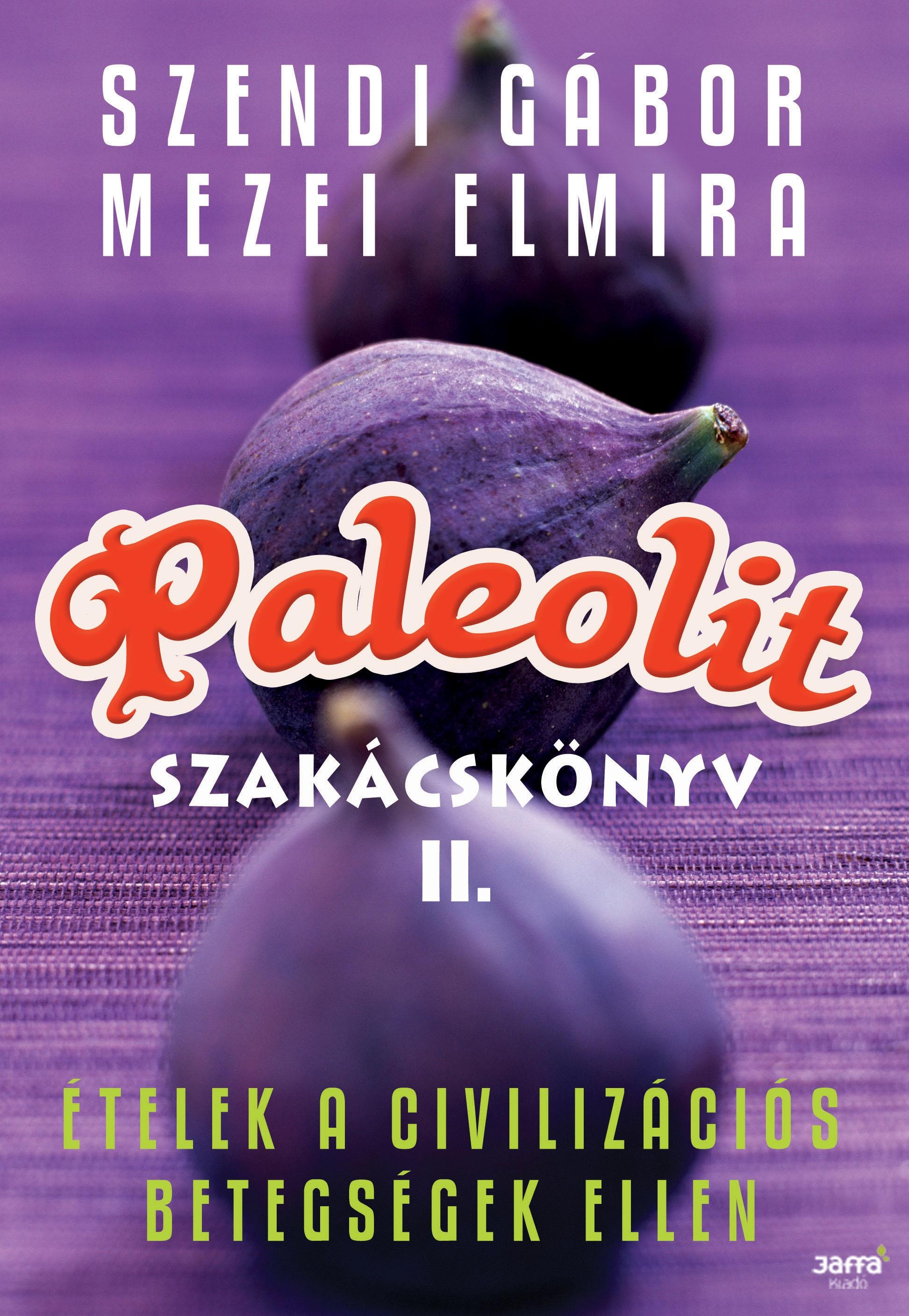 PALEOLIT SZAKÁCSKÖNYV II. - ÉTELEK A CIVILIZÁCIÓS BETEGSÉGEK ELLEN