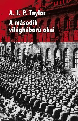 A MÁSODIK VILÁGHÁBORÚ OKAI (ÚJ!) (2011)