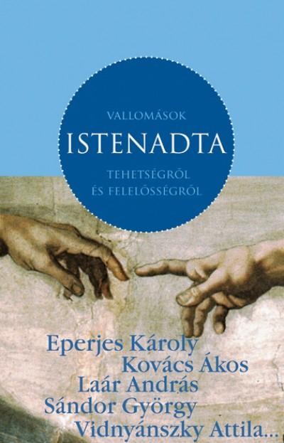 VALLOMÁSOK ISTENADTA TEHETSÉGRŐL ÉS FELELŐSSÉGRŐL (2011)