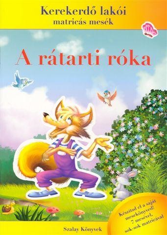 A RÁTARTI RÓKA - KEREKERDŐ LAKÓI MATRICÁS MESÉK (2011)